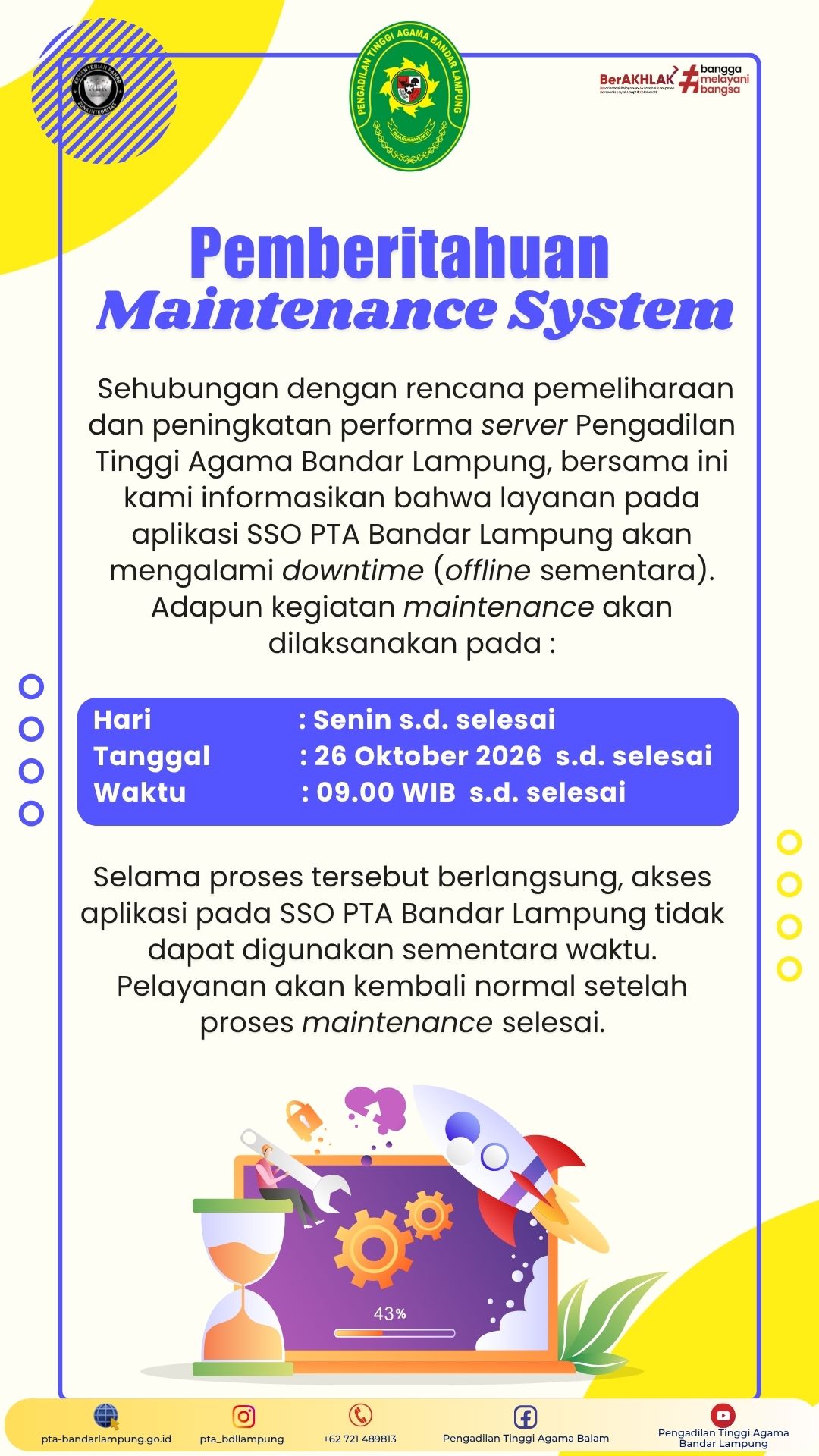 Sehubungan dengan rencana pemeliharaan dan peningkatan performa server Pengadilan Tinggi Agama Bandar Lampung bersama ini kami informasikan bahwa layanan pada aplikasi SIPECUT dan SIPPERADING aka